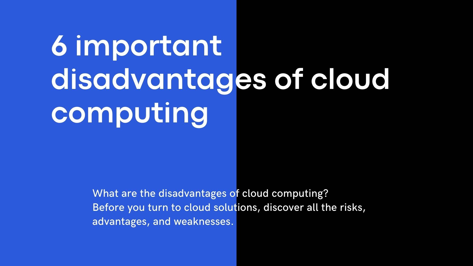 disadvantages of cloud computing