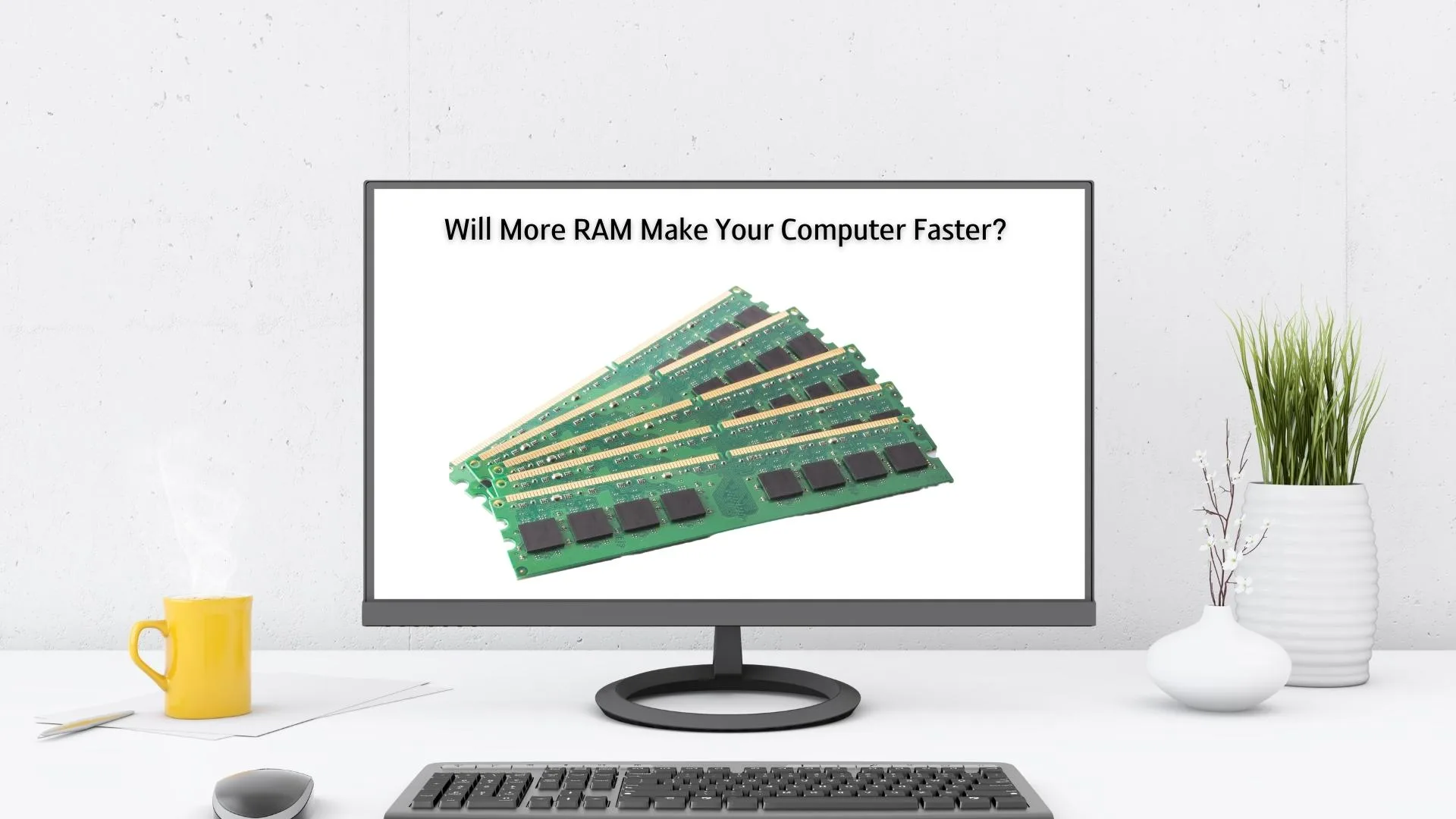 will more ram make your computer faster will more ram make your computer faster