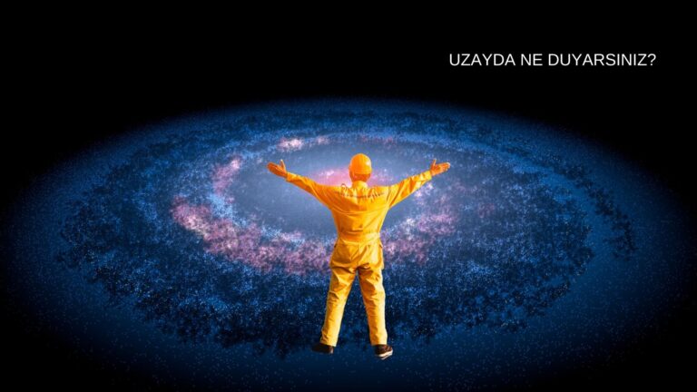 Uzayda Ne Duyarsiniz