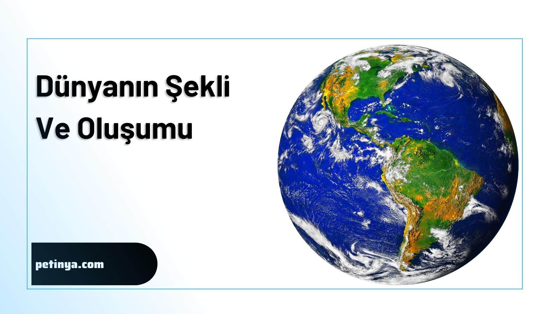 dunyanin sekli ve olusumu