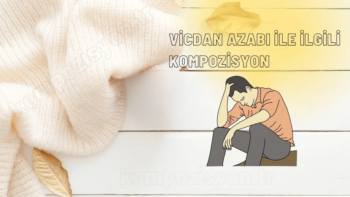 vicdan azabi ile ilgili kompozisyon
