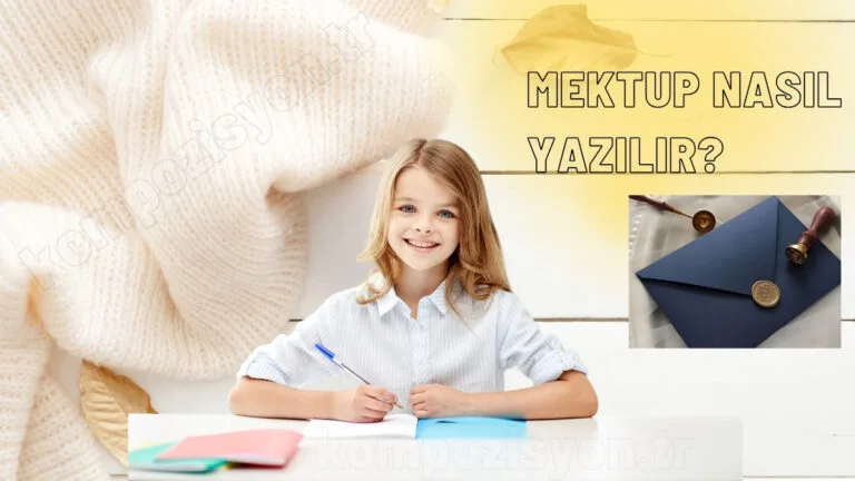 mektup nasil yazilir mektup yazarken dikkat edilmesi gerekenler