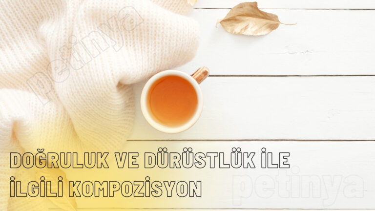 dogruluk ve durustluk ile ilgili kompozisyon