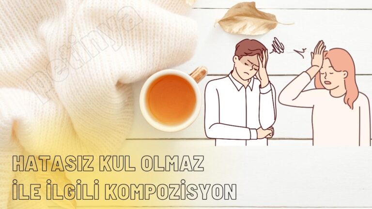 hatasiz kul olmaz ile ilgili kompozisyon