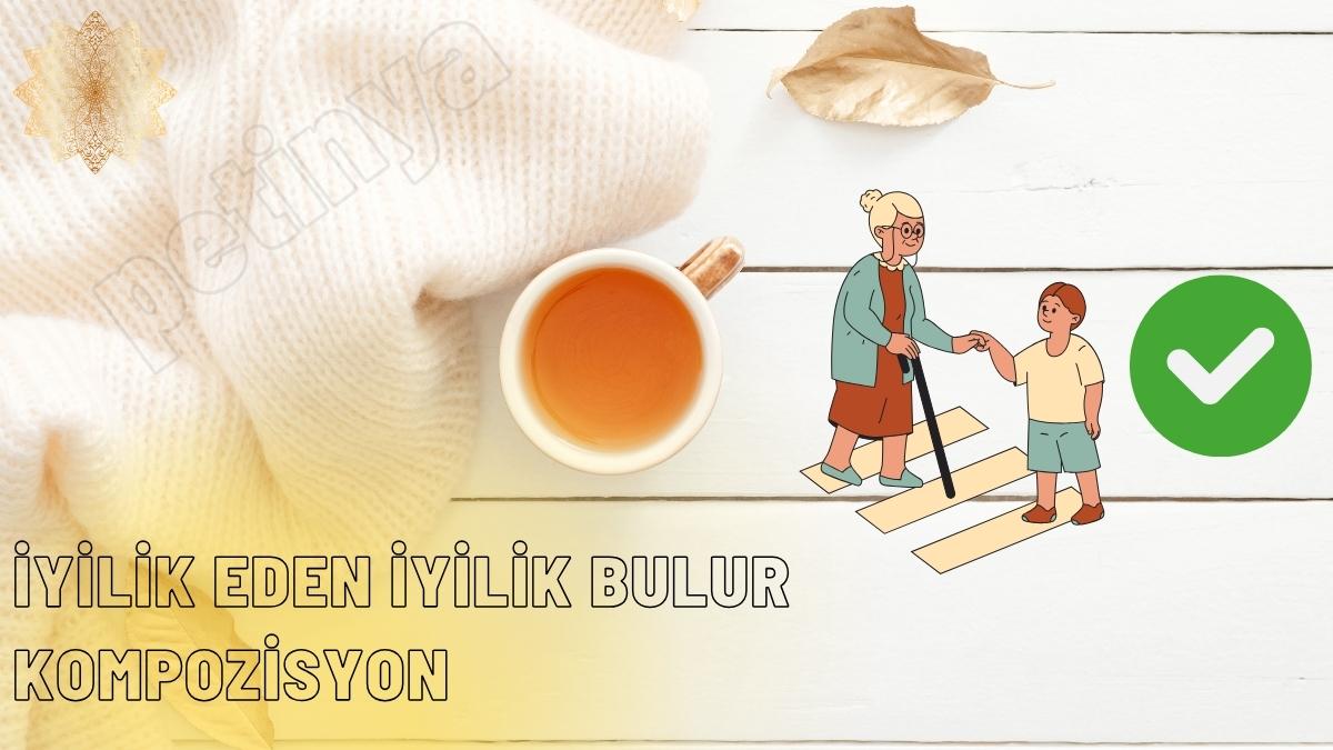İyilik Eden İyilik Bulur Kompozisyon Örnekleri