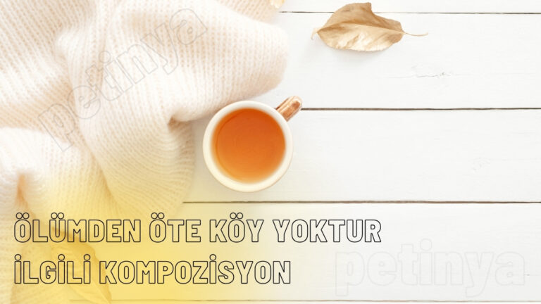 olumden ote koy yoktur kompozisyon