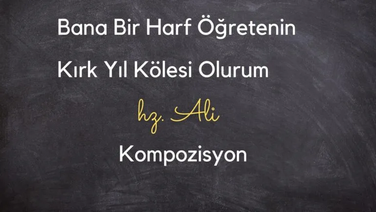bana bir harf ogretenin kirk yil kolesi olurum kompozisyon