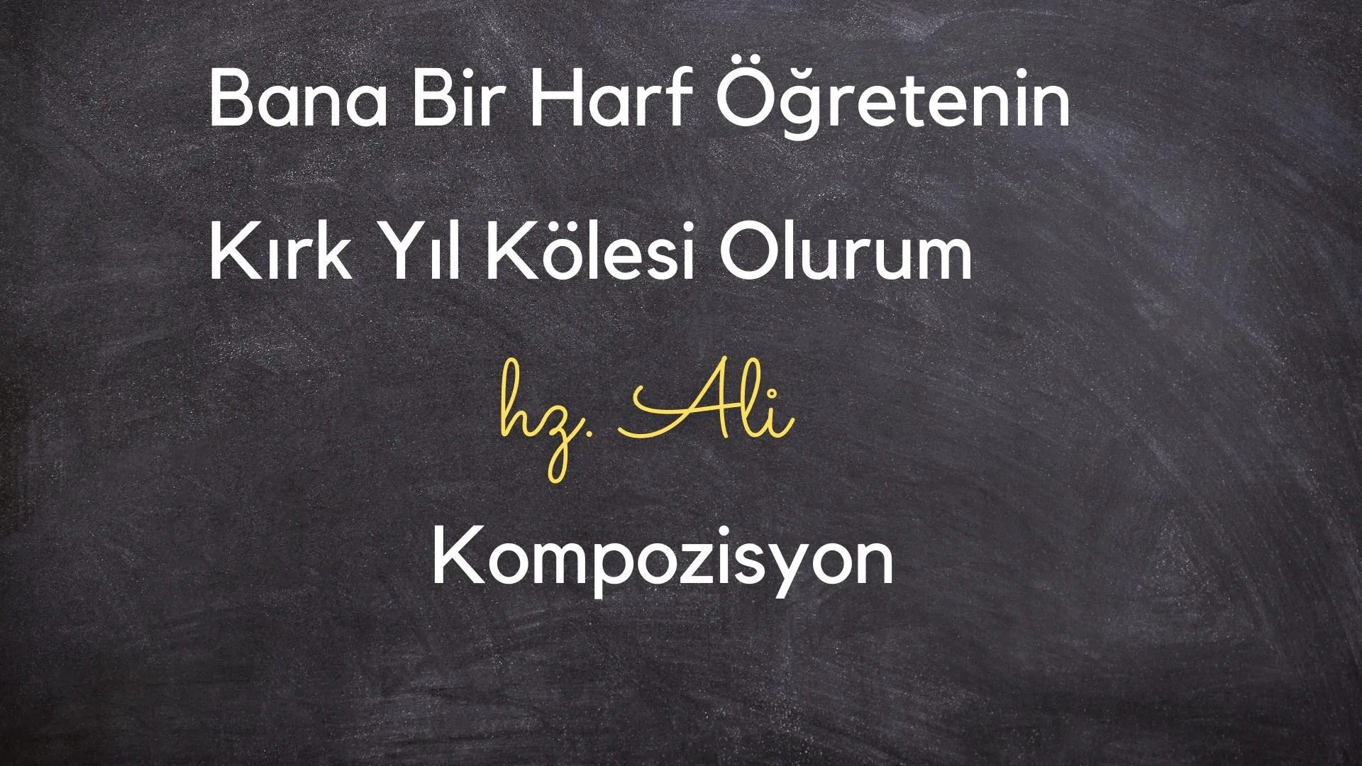 bana bir harf ogretenin kirk yil kolesi olurum kompozisyon